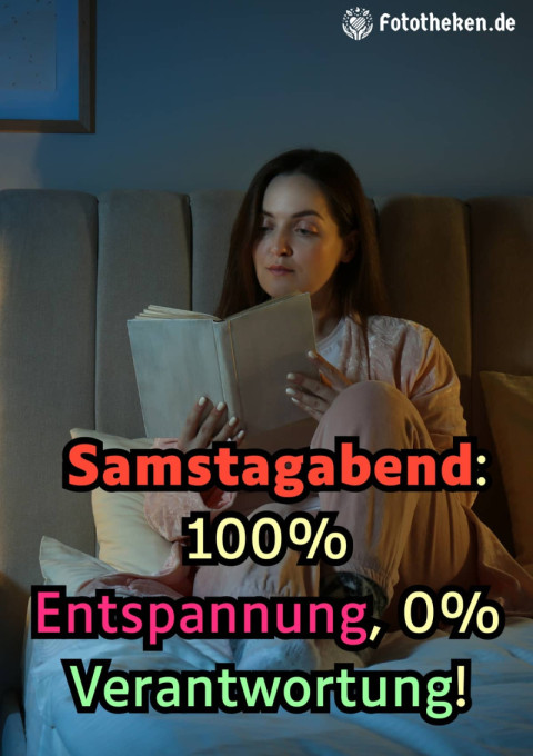 Samstagabend 100% Entspannung, 0% Verantwortung!