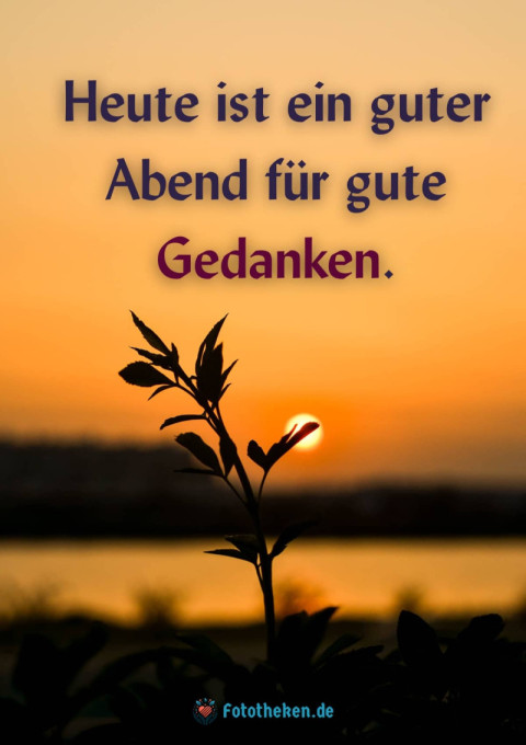Heute ist ein guter Abend für gute Gedanken