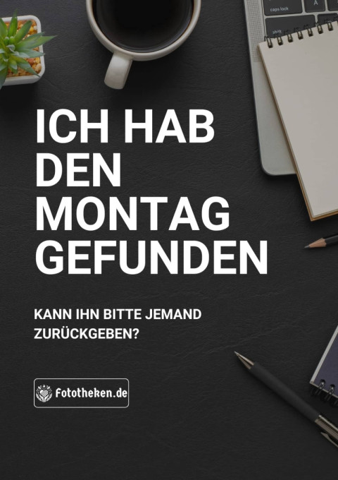 Ich hab den Montag gefunden kann ihn bitte jemand zurückgeben