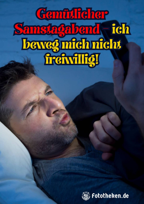 Gemütlicher Samstagabend – ich beweg mich nicht freiwillig!