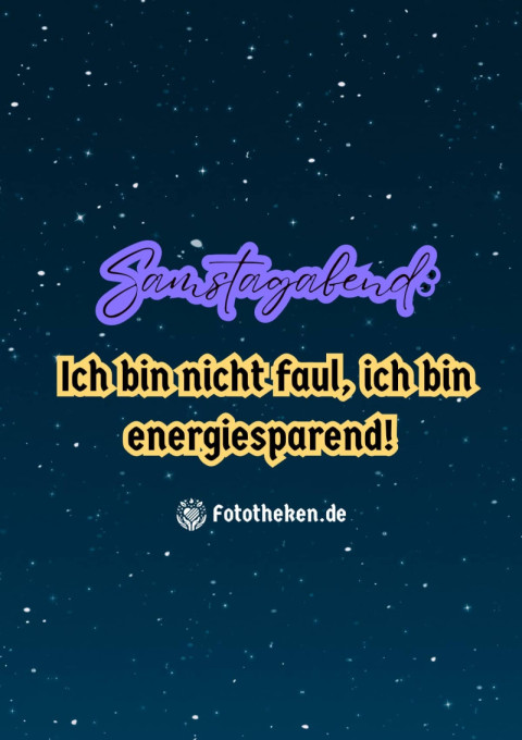 Samstagabend Ich bin nicht faul, ich bin energiesparend!
