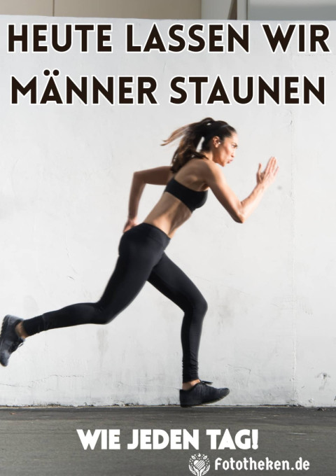 Heute lassen wir Männer staunen – wie jeden Tag!