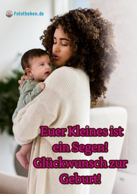 Euer Kleines ist ein Segen! Glückwunsch zur Geburt!