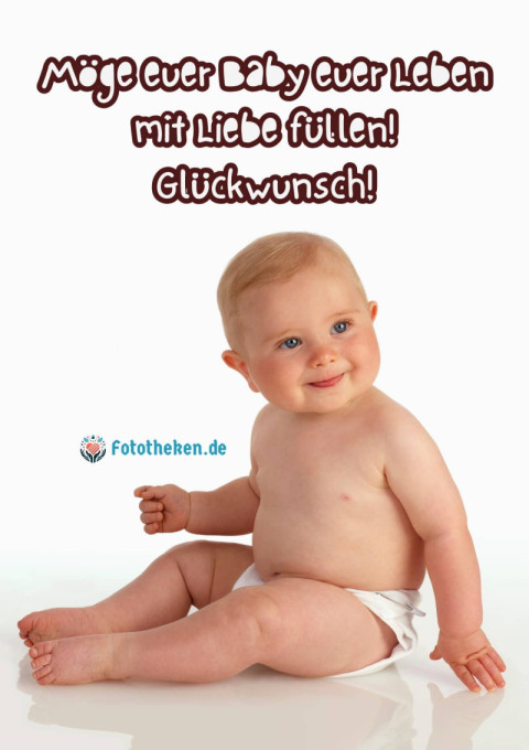 Möge euer Baby euer Leben mit Liebe füllen! Glückwunsch!