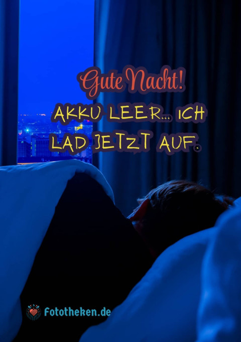 Gute Nacht! Akku leer… ich lad jetzt auf