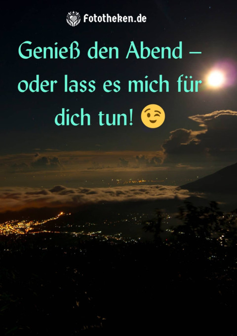 Genieß den Abend – oder lass es mich für dich tun! ?