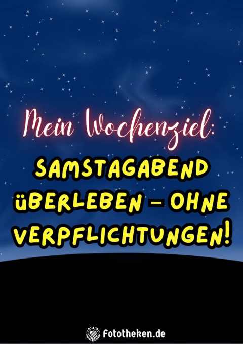 Mein Wochenziel Samstagabend überleben – ohne Verpflichtungen!