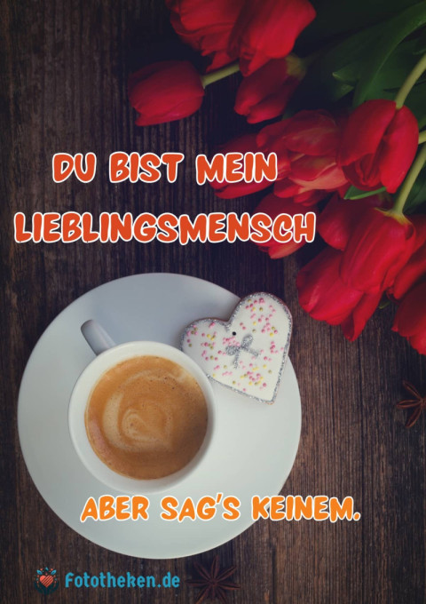 Du bist mein Lieblingsmensch Aber sag’s keinem