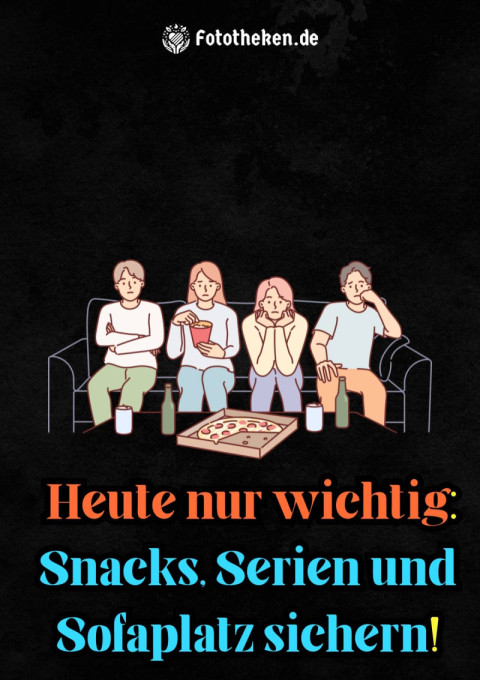 Heute nur wichtig Snacks, Serien und Sofaplatz sichern!