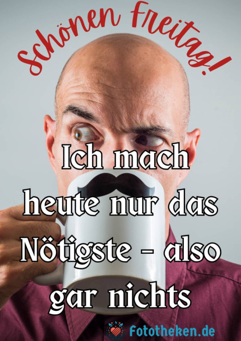 Schönen Freitag! Ich mach heute nur das Nötigste – also gar nichts