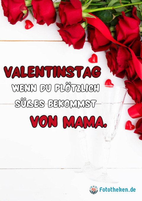 Valentinstag Wenn du plötzlich Süßes bekommst – von Mama