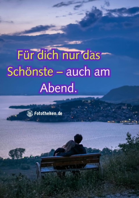Für dich nur das Schönste – auch am Abend