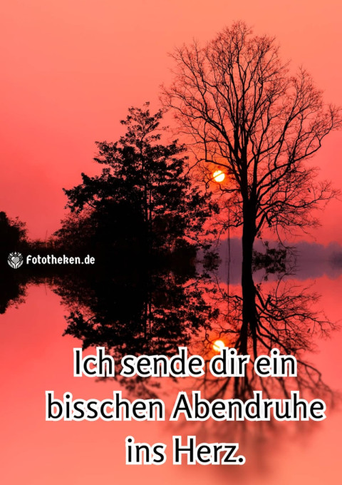 Ich sende dir ein bisschen Abendruhe ins Herz