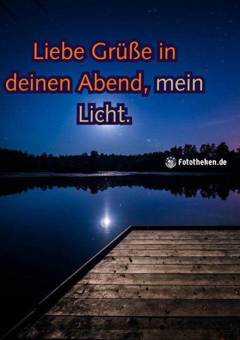 Liebe Grüße in deinen Abend, mein Licht