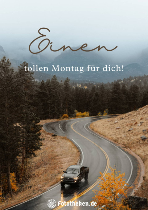 Einen tollen Montag für dich!