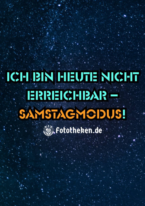 Ich bin heute nicht erreichbar – Samstagmodus!