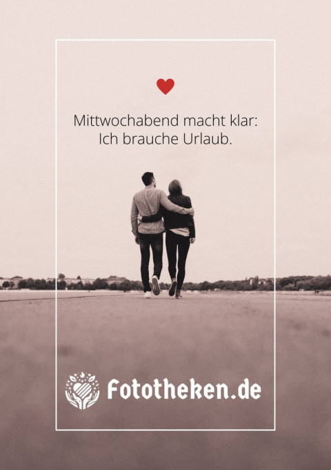 Mittwochabend macht klar Ich brauche Urlaub