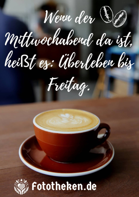 Wenn der Mittwochabend da ist, heißt es Überleben bis Freitag