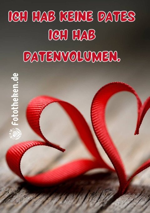 Ich hab keine Dates  Ich hab Datenvolumen