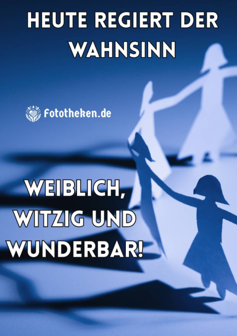 Heute regiert der Wahnsinn – weiblich, witzig und wunderbar!
