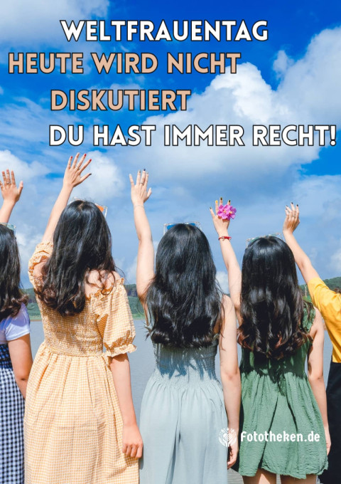 Weltfrauentag Heute wird nicht diskutiert – du hast immer recht!