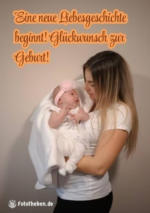 Eine neue Liebesgeschichte beginnt! Glückwunsch zur Geburt!