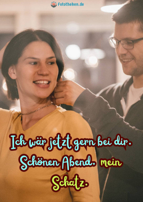Ich wär jetzt gern bei dir Schönen Abend, mein Schatz