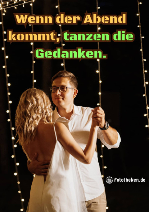 Wenn der Abend kommt, tanzen die Gedanken