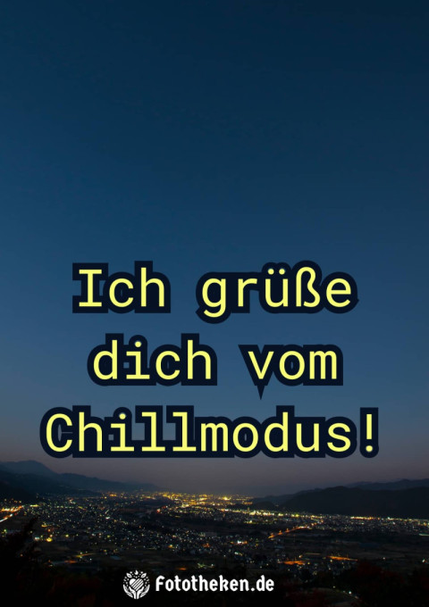 Ich grüße dich vom Chillmodus!