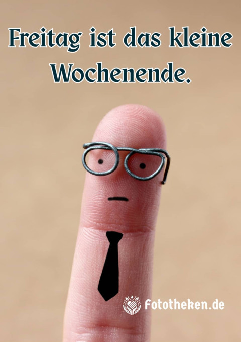 Freitag ist das kleine Wochenende