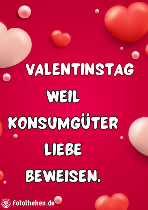 Valentinstag – weil Konsumgüter Liebe beweisen