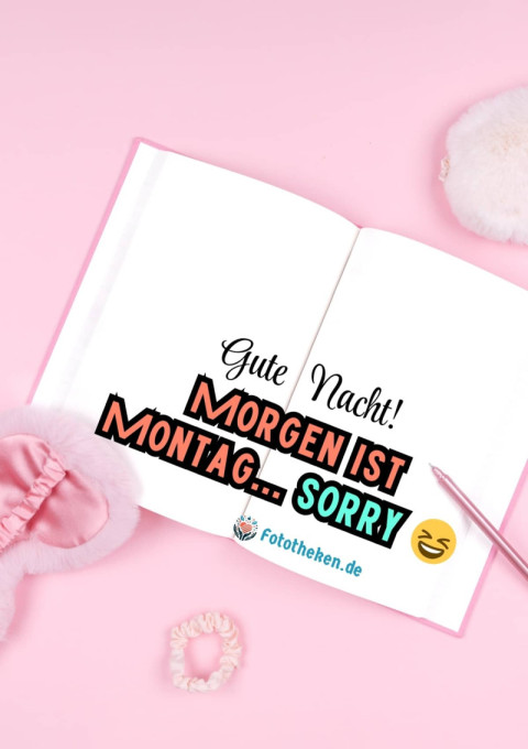 Gute Nacht! Morgen ist Montag sorry ?