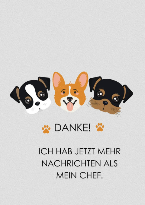Danke! Ich hab jetzt mehr Nachrichten als mein Chef