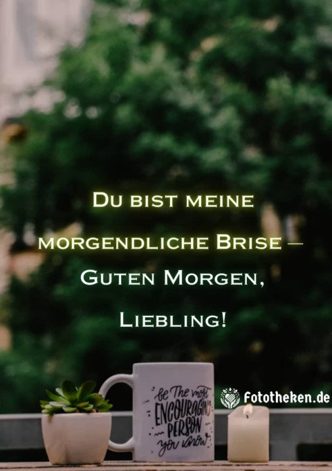 Du bist meine morgendliche Brise – Guten Morgen, Liebling!
