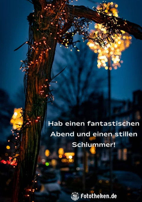 Hab einen fantastischen Abend und einen stillen Schlummer!