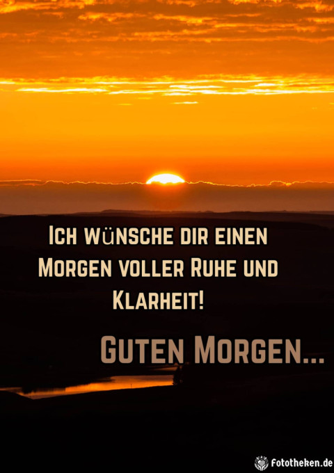 Ich wünsche dir einen Morgen voller Ruhe und Klarheit!