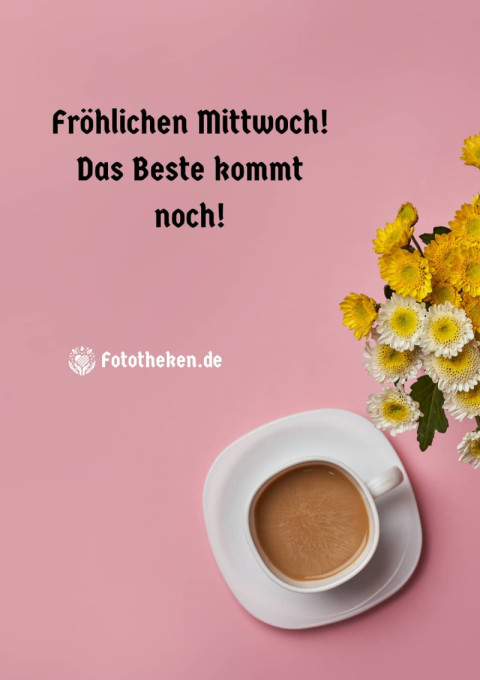 Fröhlichen Mittwoch! Das Beste kommt noch!