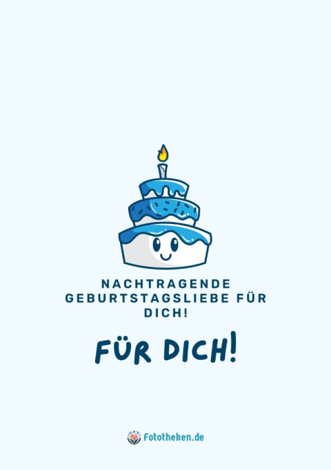 Nachtragende Geburtstagsliebe für dich!
