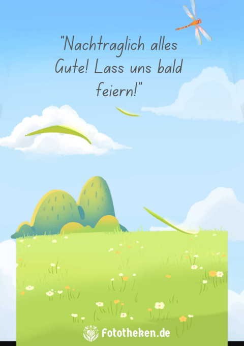 Nachträglich alles Gute! Lass uns bald feiern!
