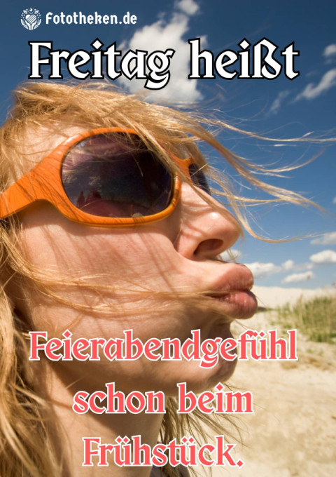 Freitag heißt Feierabendgefühl schon beim Frühstück