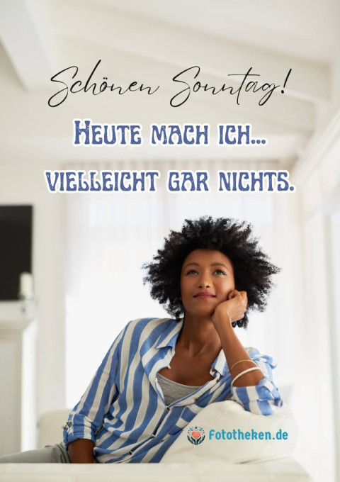 Schönen Sonntag! Heute mach ich vielleicht gar nichts