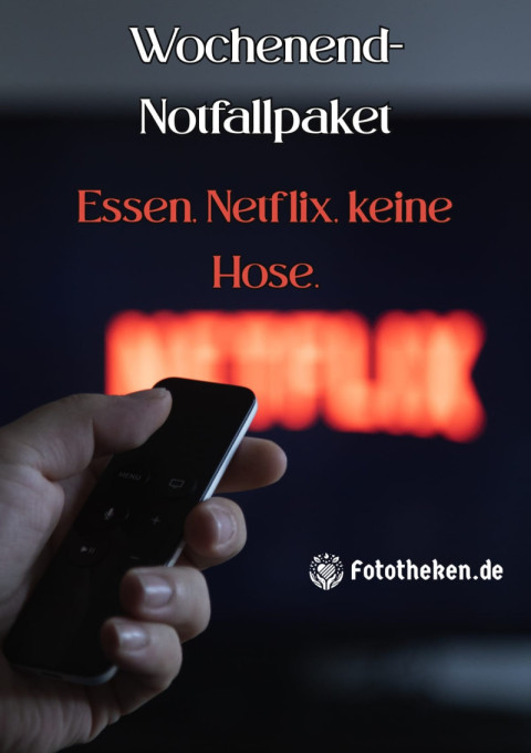 Wochenend Notfallpaket Essen, Netflix, keine Hose