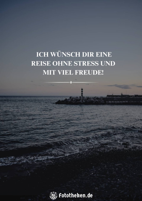 Ich wünsch dir eine Reise ohne Stress und mit viel Freude!