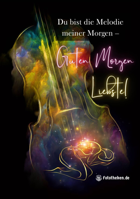Du bist die Melodie meiner Morgen – Guten Morgen, Liebste!