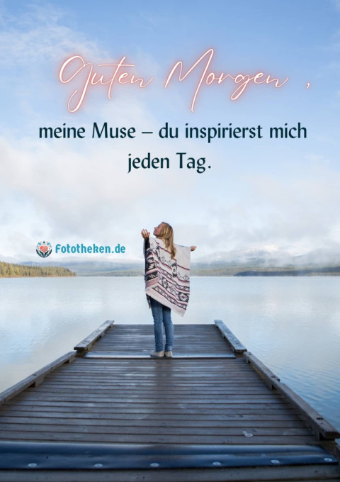 Guten Morgen, meine Muse – du inspirierst mich jeden Tag