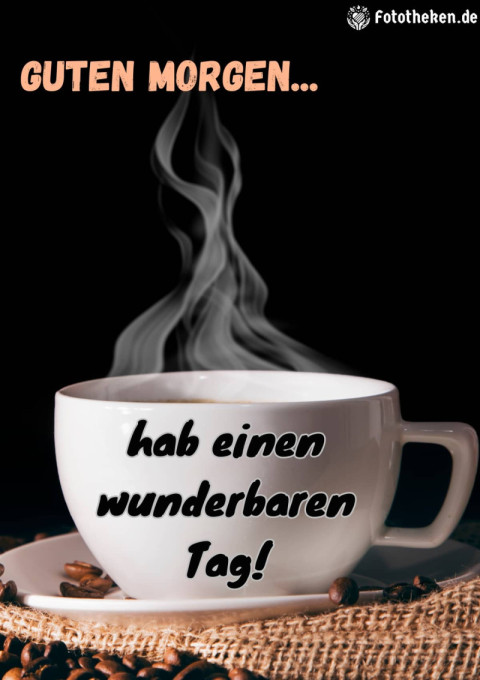 Guten Morgen, hab einen wunderbaren Tag!