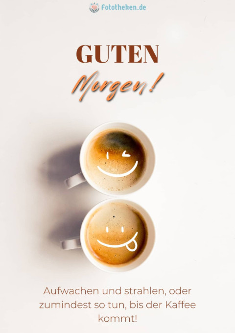 Aufwachen und strahlen, oder zumindest so tun, bis der Kaffee kommt!