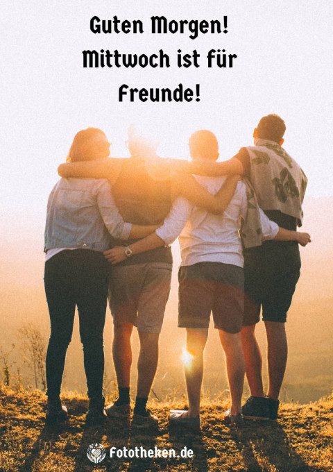 Guten Morgen! Mittwoch ist für Freunde!