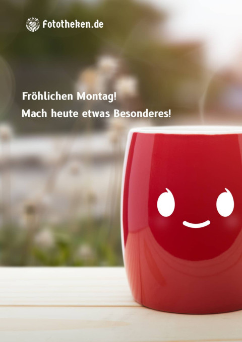 Fröhlichen Montag! Mach heute etwas Besonderes!