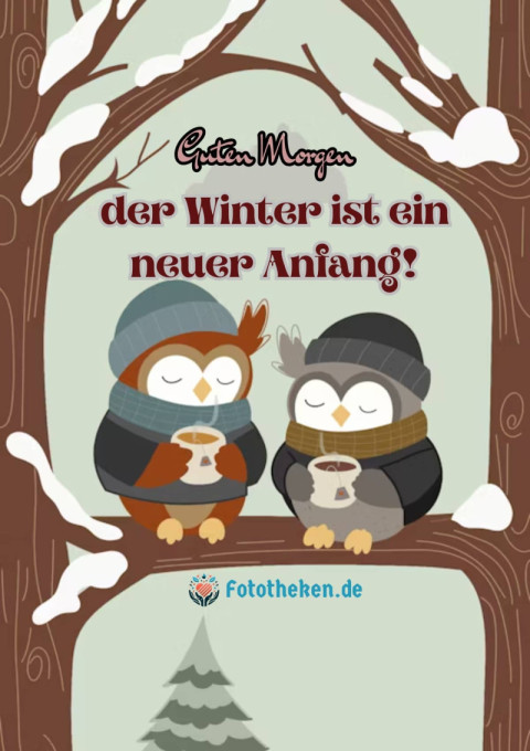 Guten Morgen, der Winter ist ein neuer Anfang!